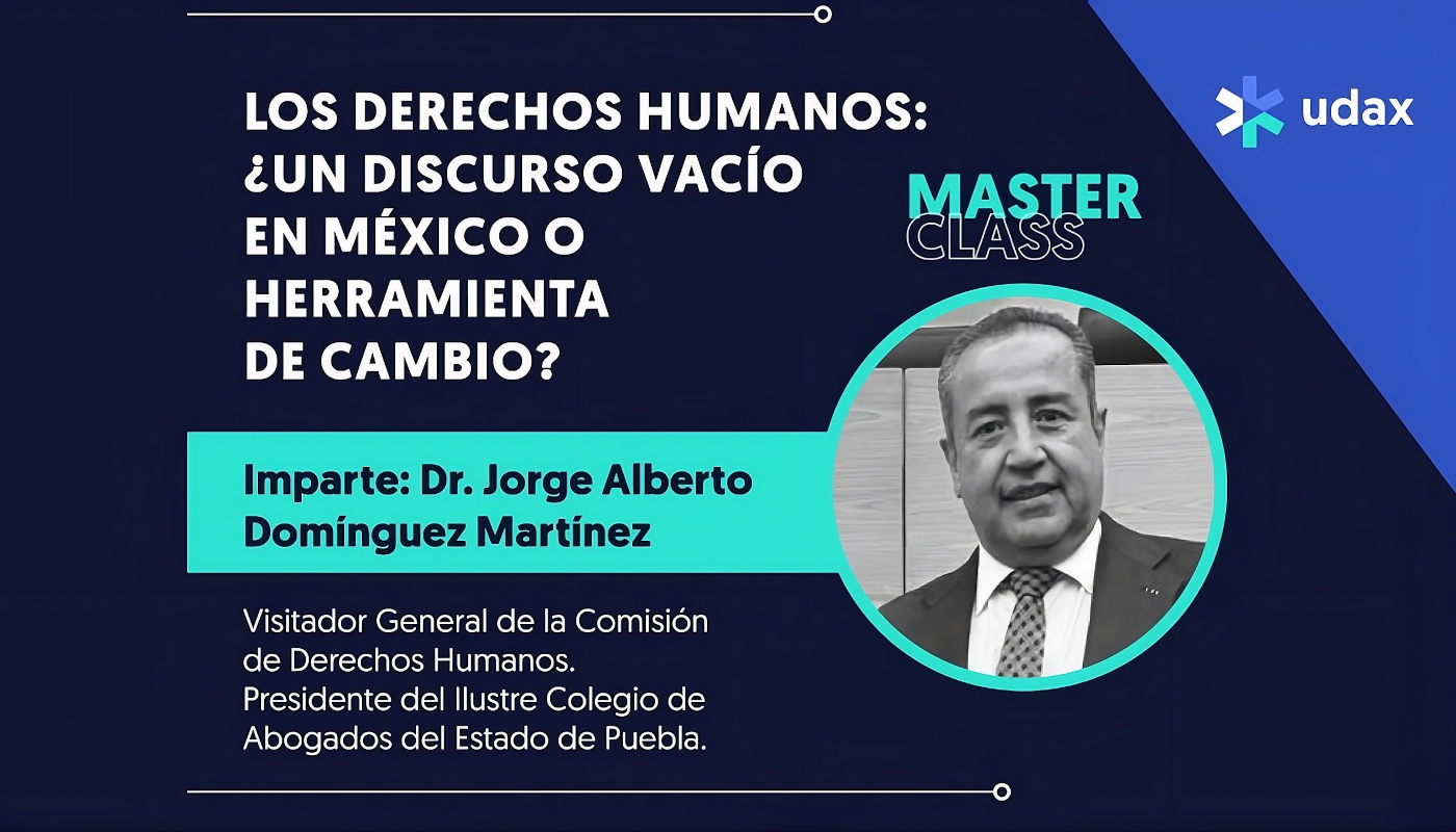 Los Derechos Humanos en México: ¿discurso vacío o herramienta de cambio real? — Clase magistral UDAX